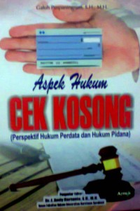 Aspek hukum cek kosong (Perspektif hukum perdata dan hukum pidana)