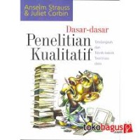 Dasar-dasar penelitian kualitatif : tatalangkah dan teknik-teknik teoritisasi data