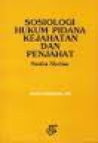 Sosiologi hukum pidana kejahatan dan penjahat : suatu sketsa