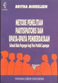 Metode penelitian partisipatoris dan upaya-upaya pemberdayaan : sebuah buku pegangan bagi para praktisi lapangan