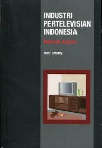 Industri pertelevisian Indonesia : sebuah kajian