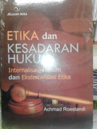 Etika dan kesadaran hukum : internalisasi hukum dan eksternalisasi etika