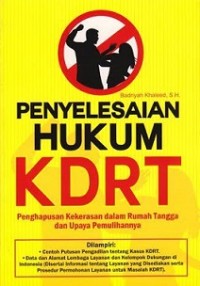 Penyelesaian hukum KDRT : penghapusan kekerasan dalam rumah tangga dan pemulihannya