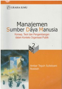 Manajemen sumber daya manusia : konsep, teori dan pengembangan dalam konteks organisasi publik