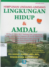 Himpunan undang-undang lingkungan hidup & amdal