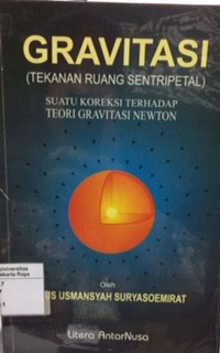 Gravitasi (tekanan ruang sentripetal) suatu koreksi terhadap teori gravitasi newton