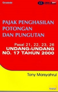 Pajak penghasilan potongan dan pungutan : pasal 21, 22, 23, 26 undang-undang No. 17 Tahun 2000