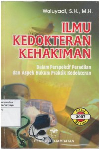 Ilmu kedokteran kehakiman dalam perspektif peradilan dan aspek hukum praktik kedokteran