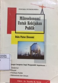 Mikroekonomi untuk kebijakan publik: buku pintar ekonomi