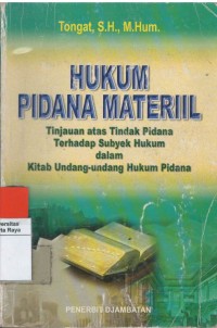 Hukum pidana materiil: tinjauan atas tindak pidana terhadap subyek hukum dalam kitab undang-undang hukum pidana