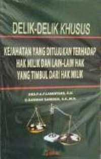 Delik-delik khusus kejahatan yang ditujukan terhadap hak milik dan lain-lain hak yang timbul dari hak milik