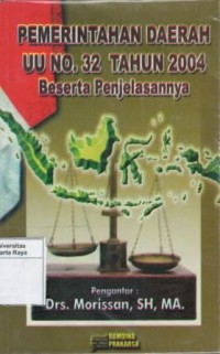 Pemerintahan Daerah UU No.32 tahun 2004 dengan penjelasannya