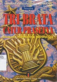 Tri brata catur prasetya : sejarah-perspektif, dan prospeknya