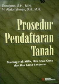 Prosedur pendaftaran tanah tentang hak milik, hak sewa guna dan hak guna bangunan