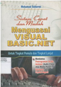 Sistem cepat dan mudah menguasai visual basic.net: untuk tingkat pemula dan tingkat lanjut