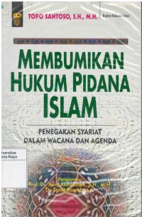 Membumikan hukum pidana Islam: penegakan syariat dalam wacana dan agenda