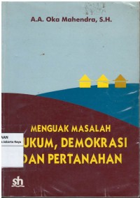 Menguak masalah hukum, demokrasi dan pertanahan