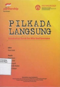 Pilkada langsung : demokratisasi daerah dan mitos good governance