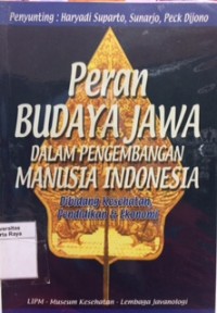 Peran budaya Jawa dalam pengembangan manusia Indonesia dibidang kesehatan, pendidikan, dan ekonomi
