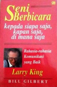 Seni berbicara kepada siapa saja, kapan saja, di mana saja: rahasia-rahasia komunikasi yang baik