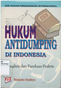 Hukum antidumping di Indonesia: analisis dan panduan praktis