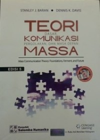 Teori komunikasi massa : dasar, pergolakan, dan masa depan