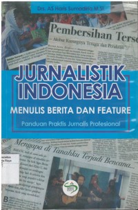 Jurnalistik Indonesia: menulis berita dan feature panduan praktis jurnalis profesional