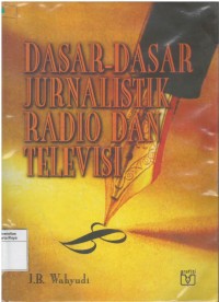 Dasar-dasar jurnalistik radio dan televisi