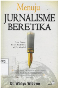 Menuju jurnalisme beretika: peran bahasa, bisnis, dan politik di era Mondial