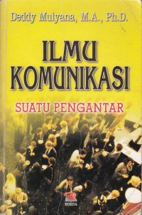 Ilmu komunikasi : suatu pengatar