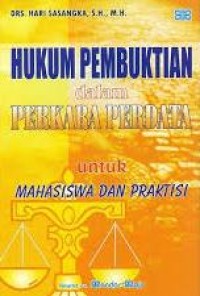 Hukum pembuktian dalam perkara perdata : untuk mahasiswa dan praktisi