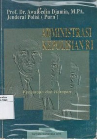 Administrasi kepolisian RI : kenyataan dan harapan