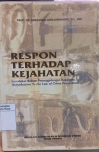 Respon terhadap kejahatan : introduksi hukum penanggulangan kejahatan = Introduction to the law of crime prevention