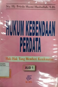 Hukum kebendaan perdata : hak-hak yang memberi kenikmatan, jilid 1