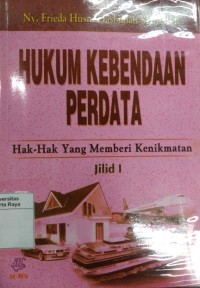 Hukum kebendaan perdata : hak-hak yang memberi kenikmatan, jilid 1