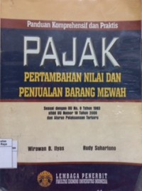 Panduan komprehensif dan praktis pajak pertambahan nilai dan penjualan barang mewah: sesuai dengan UU No.8 tahun 1983 sttdd UU nomor 18 tahun 2000 dan aturan pelaksanaan terbaru