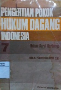 Pengertian pokok hukum dagang Indonesia 7 : hukum surat berharga