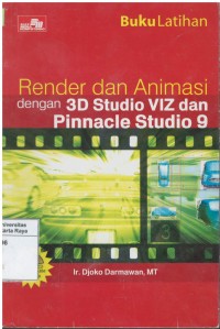 Buku latihan render dan animasi dengan 3D studio VIZ dan pinnacle studio 9