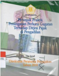 Petunjuk praktis penanganan perkara gugatan terhadap Ditjen Pajak di Pengadilan