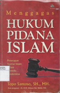 Menggagas hukum pidana Islam: penerapan syariat Islam dalam konteks modernitas