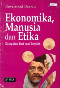 Ekonomika, manusia, dan etika : kumpulan esai-esai terpilih