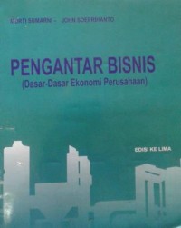 Pengantar bisnis : (dasar-dasar ekonomi perusahaan)