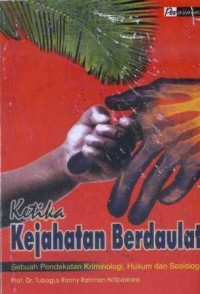 Ketika kejahatan berdaulat : sebuah pendekatan kriminologi, hukum dan sosiologi