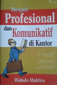 Menjadi profesional dan komunikatif di kantor