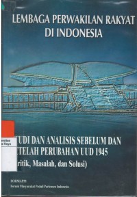 Lembaga perwakilan rakyat di Indonesia: studi dan analisis sebelum dan setelah perubahan UUD 1945