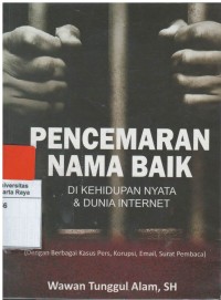 Pencemaran nama baik: di kehidupan nyata dan dunia internet (dengan berbagai kasus pers, korupsi, email, dan surat pembaca)