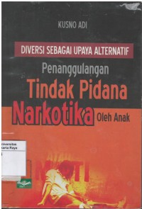 Diversi sebagai upaya alternatif penanggulangan tindak pidana narkotika oleh anak