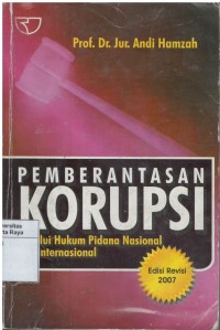 Pemberantasan korupsi melalui hukum pidana nasional dan internasional ( Revisi )