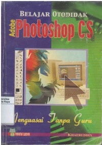 Belajar otodidak adobe photoshop CS: menguasai tanpa guru