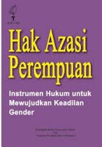 Hak azasi perempuan: instrumen hukum untuk mewujudkan keadilan gender